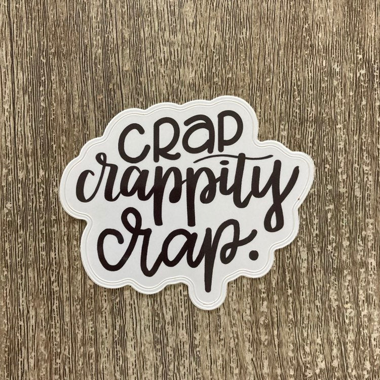Crap Crappity Crap Vinyl Waterproof Sticker